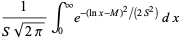 1/(Ssqrt(2pi))int_0^inftye^(-(lnx-M)^2/(2S^2))dx