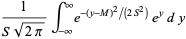 1/(Ssqrt(2pi))int_(-infty)^inftye^(-(y-M)^2/(2S^2))e^ydy