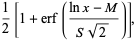 1/2[1+erf((lnx-M)/(Ssqrt(2)))],