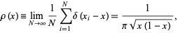  rho(x)=lim_(N->infty)1/Nsum_(i=1)^Ndelta(x_i-x)=1/(pisqrt(x(1-x))), 