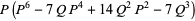 P(P^6-7QP^4+14Q^2P^2-7Q^3)