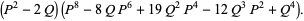 (P^2-2Q)(P^8-8QP^6+19Q^2P^4-12Q^3P^2+Q^4).