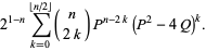 2^(1-n)sum_(k=0)^(|_n/2_|)(n; 2k)P^(n-2k)(P^2-4Q)^k.