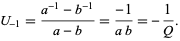  U_(-1)=(a^(-1)-b^(-1))/(a-b)=(-1)/(ab)=-1/Q. 