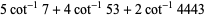 5cot^(-1)7+4cot^(-1)53+2cot^(-1)4443