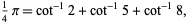  1/4pi=cot^(-1)2+cot^(-1)5+cot^(-1)8, 