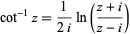  cot^(-1)z=1/(2i)ln((z+i)/(z-i)) 