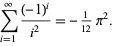  sum_(i=1)^infty((-1)^i)/(i^2)=-1/(12)pi^2. 