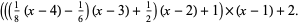 (((1/8(x-4)-1/6)(x-3)+1/2)(x-2)+1)×(x-1)+2.