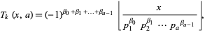  T_k(x,a)=(-1)^(beta_0+beta_1+...+beta_(a-1))|_x/(p_1^(beta_0)p_2^(beta_1)...p_a^(beta_(a-1)))_|, 