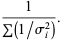 1/(sum(1/sigma_i^2)).