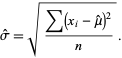  sigma^^=sqrt((sum(x_i-mu^^)^2)/n). 