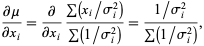  (partialmu)/(partialx_i)=partial/(partialx_i)(sum(x_i/sigma_i^2))/(sum(1/sigma_i^2))=(1/sigma_i^2)/(sum(1/sigma_i^2)), 