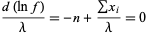  (d(lnf))/lambda=-n+(sumx_i)/lambda=0 