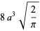 8a^3sqrt(2/pi)