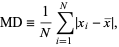  MD=1/Nsum_(i=1)^N|x_i-x^_|, 