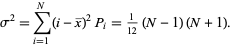  sigma^2=sum_(i=1)^N(i-x^_)^2P_i=1/(12)(N-1)(N+1). 