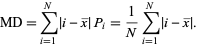  MD=sum_(i=1)^N|i-x^_|P_i=1/Nsum_(i=1)^N|i-x^_|. 