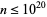 n<=10^(20)