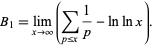  B_1=lim_(x->infty)(sum_(p<=x)1/p-lnlnx). 