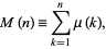  M(n)=sum_(k=1)^nmu(k), 