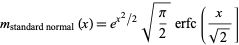  m_(standard normal)(x)=e^(x^2/2)sqrt(pi/2)erfc(x/(sqrt(2))] 