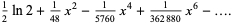 1/2ln2+1/(48)x^2-1/(5760)x^4+1/(362880)x^6-....