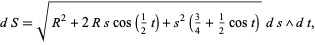  dS=sqrt(R^2+2Rscos(1/2t)+s^2(3/4+1/2cost))ds ^ dt, 