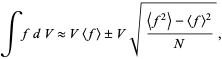  intfdV approx V<f>+/-Vsqrt((<f^2>-<f>^2)/N), 