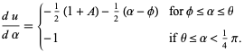 (du)/(dalpha)={-1/2(1+A)-1/2(alpha-phi) for phi<=alpha<=theta; -1 if theta<=alpha<1/4pi.
