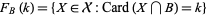  F_B(k)={X in X:Card(X intersection B)=k} 