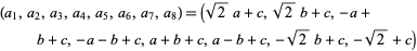 (a_1,a_2,a_3,a_4,a_5,a_6,a_7,a_8)=(sqrt(2)a+c,sqrt(2)b+c,-a+b+c,-a-b+c,a+b+c,a-b+c,-sqrt(2)b+c,-sqrt(2)+c)