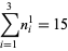 sum_(i=1)^(3)n_i^1=15