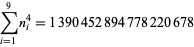 sum_(i=1)^(9)n_i^4=1390452894778220678