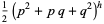 1/2(p^2+pq+q^2)^h