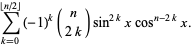 sum_ (k = 0) ^ (| _n / 2_ |) (- 1) ^ k (n; 2k) dosa ^ (2k) xcos ^ (n-2k) x.
