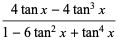 (4tanx-4tan ^ 3x) / (1-6tan ^ 2x + ^ tan 4x)