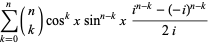 sum_ (k = 0) ^ (n) (n; k) cos ^ ^ kxsin (nk) x (i ^ (nk) - (- i) ^ (nk)) / (2i)