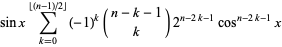 sinxsum_ (k = 0) ^ (| _ (n-1) / 2_ |) (- 1) ^ k (nk-1; k) 2 ^ (n-2k-1) cos ^ (n-2k-1) x