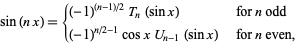 sin (nx) = {(- 1) ^ ((n-1) / 2) T_n (sinx) untuk n ganjil; (-1) ^ (N / 2-1) cosxU_ (n-1) (sinx) untuk n bahkan,