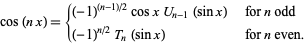 cos (nx) = {(- 1) ^ ((n-1) / 2) cosxU_ (n-1) (sinx) untuk n ganjil; (-1) ^ (N / 2) T_n (sinx) untuk n genap.