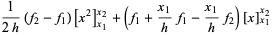 1/(2h)(f_2-f_1)[x^2]_(x_1)^(x_2)+(f_1+(x_1)/hf_1-(x_1)/hf_2)[x]_(x_1)^(x_2)