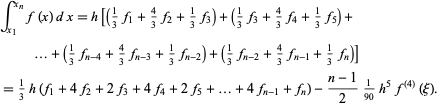  int_(x_1)^(x_n)f(x)dx=h[(1/3f_1+4/3f_2+1/3f_3)+(1/3f_3+4/3f_4+1/3f_5)+...+(1/3f_(n-4)+4/3f_(n-3)+1/3f_(n-2))+(1/3f_(n-2)+4/3f_(n-1)+1/3f_n)] 
=1/3h(f_1+4f_2+2f_3+4f_4+2f_5+...+4f_(n-1)+f_n)-(n-1)/21/(90)h^5f^((4))(xi).  