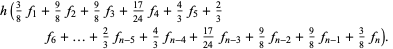  h(3/8f_1+9/8f_2+9/8f_3+(17)/(24)f_4+4/3f_5+2/3f_6+...+2/3f_(n-5)+4/3f_(n-4)+(17)/(24)f_(n-3)+9/8f_(n-2)+9/8f_(n-1)+3/8f_n).  