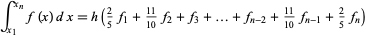  int_(x_1)^(x_n)f(x)dx=h(2/5f_1+(11)/(10)f_2+f_3+...+f_(n-2)+(11)/(10)f_(n-1)+2/5f_n) 