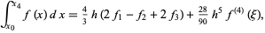  int_(x_0)^(x_4)f(x)dx=4/3h(2f_1-f_2+2f_3)+(28)/(90)h^5f^((4))(xi), 