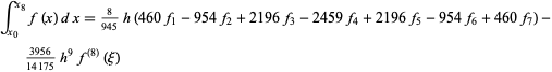  int_(x_0)^(x_8)f(x)dx=8/(945)h(460f_1-954f_2+2196f_3-2459f_4+2196f_5-954f_6+460f_7)-(3956)/(14175)h^9f^((8))(xi)  