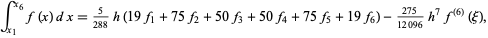  int_(x_1)^(x_6)f(x)dx=5/(288)h(19f_1+75f_2+50f_3+50f_4+75f_5+19f_6)-(275)/(12096)h^7f^((6))(xi), 