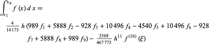  int_(x_1)^(x_9)f(x)dx=4/(14175)h(989f_1+5888f_2-928f_3+10496f_4-4540f_5+10496f_6-928f_7+5888f_8+989f_9)-(2368)/(467775)h^(11)f^((10))(xi)  