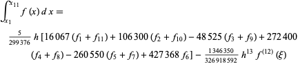  int_(x_1)^(x_(11))f(x)dx=5/(299376)h[16067(f_1+f_(11))+106300(f_2+f_(10))-48525(f_3+f_9)+272400(f_4+f_8)-260550(f_5+f_7)+427368f_6]-(1346350)/(326918592)h^(13)f^((12))(xi)  